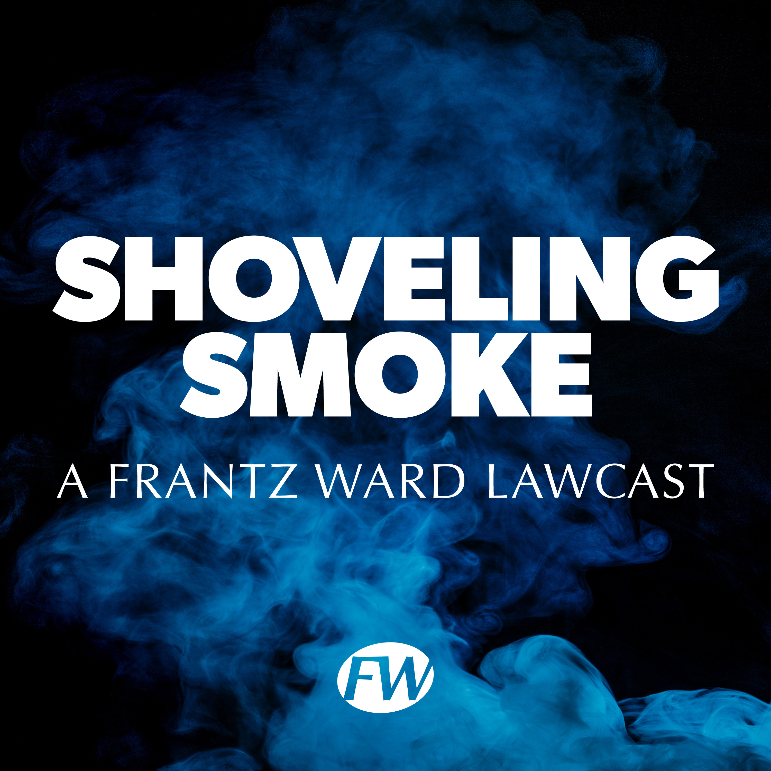 Frantz Ward Launches Shoveling Smoke Podcast Series Thumbnail