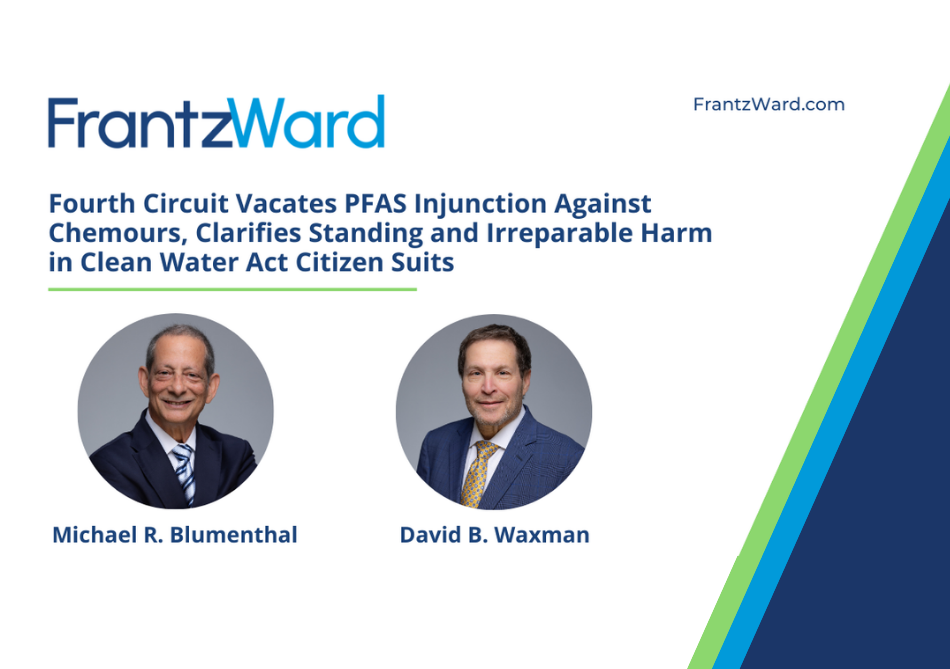 Fourth Circuit Vacates PFAS Injunction Against Chemours, Clarifies Standing and Irreparable Harm in Clean Water Act Citizen Suits