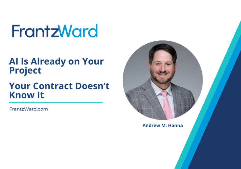 AI Is Already on Your Project. Your Contract Doesn’t Know It.