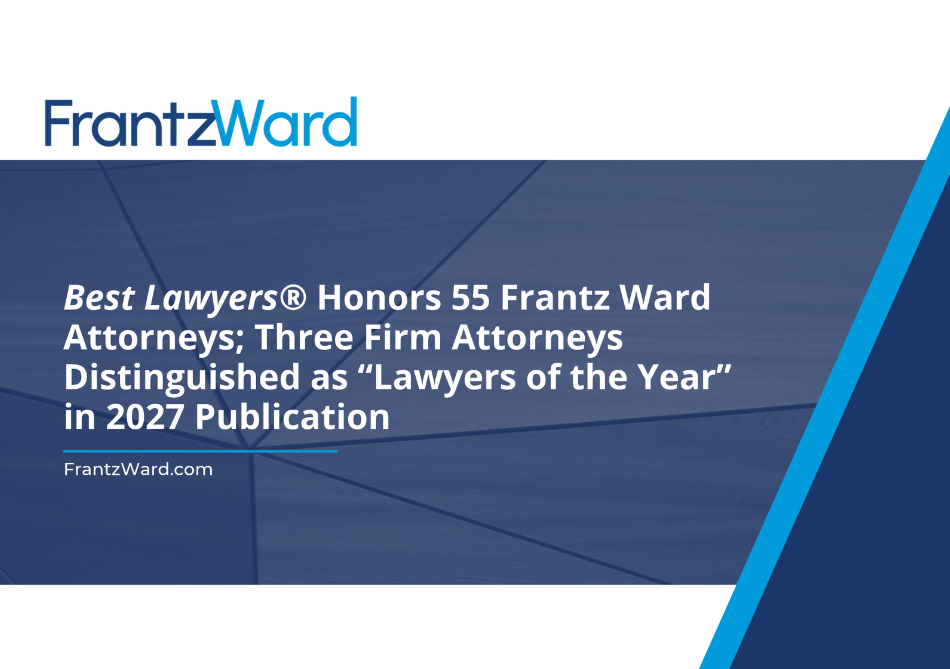 Best Lawyers® Honors 55 Frantz Ward Attorneys; Three Firm Attorneys Distinguished as “Lawyers of the Year” in 2027 Publication