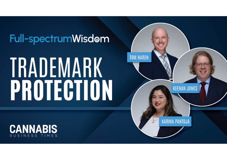 Thomas G. Haren, Keenan M. Jones, and Karina Pantoja Share Four Traps to Avoid When Seeking a Cannabis Trademark in CBT Column
