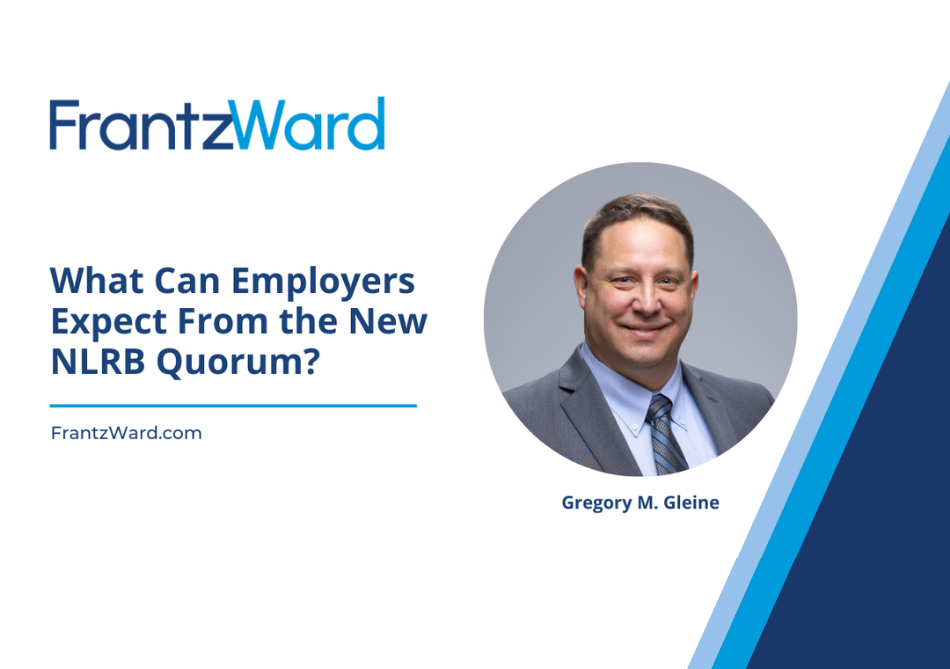 What Can Employers Expect From the New NLRB Quorum?
