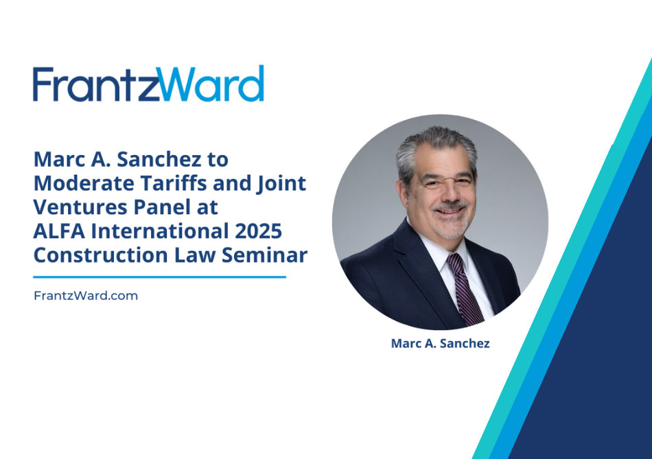 Marc A. Sanchez to Moderate Tariffs and Joint Ventures Panel at ALFA International 2025 Construction Law Seminar
