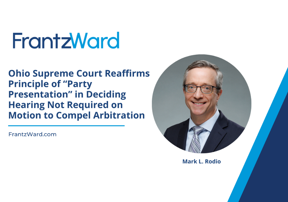 Ohio Supreme Court Reaffirms Principle of “Party Presentation” in Deciding Hearing Not Required on Motion to Compel Arbitration