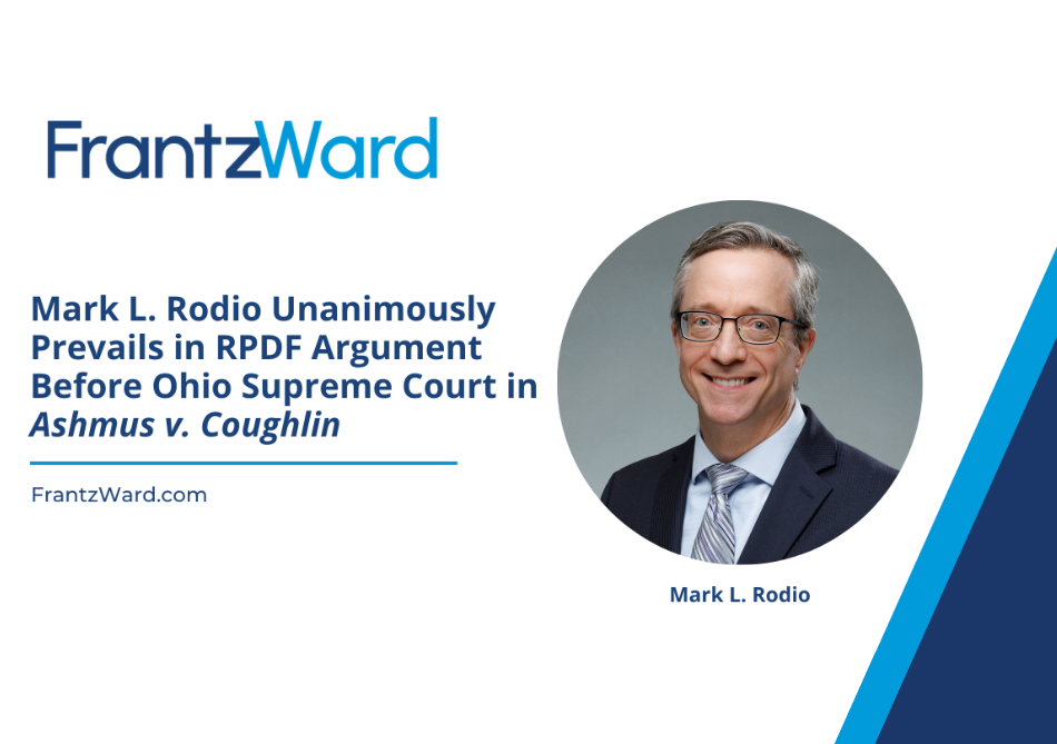 Mark L. Rodio Unanimously Prevails in RPDF Argument Before Ohio Supreme Court in Ashmus v. Coughlin