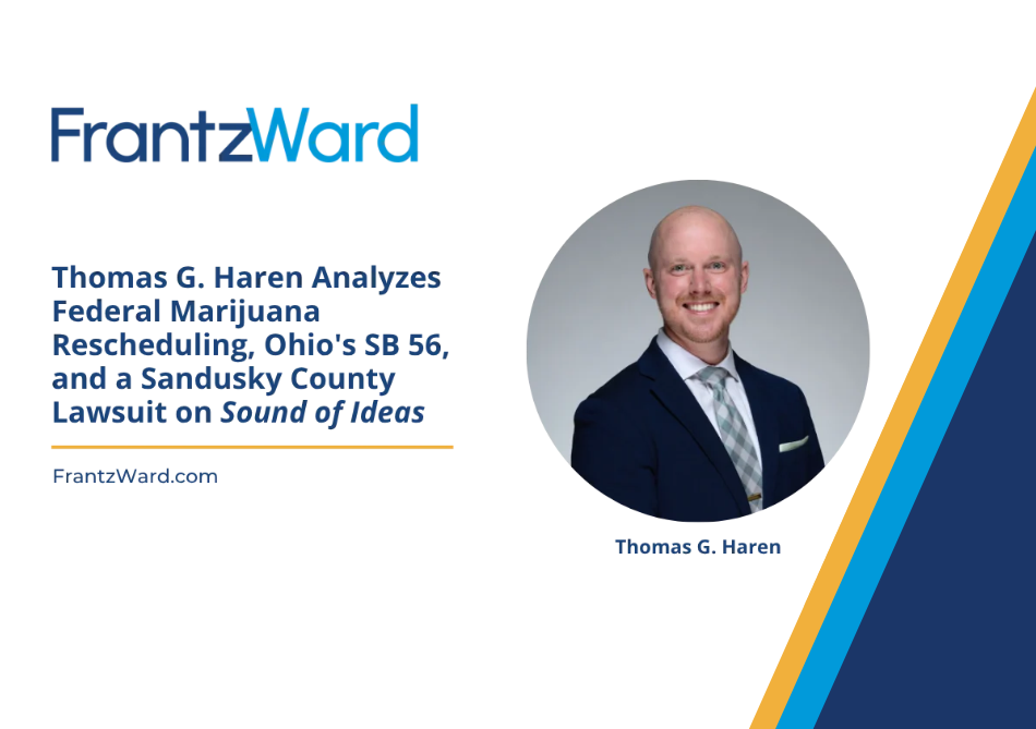 Thomas G. Haren Analyzes Federal Marijuana Rescheduling, Ohio’s SB 56, and a Sandusky County Lawsuit on Sound of Ideas