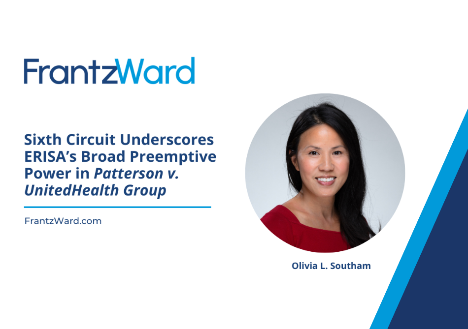 Sixth Circuit Underscores ERISA’s Broad Preemptive Power in Patterson v. UnitedHealth Group