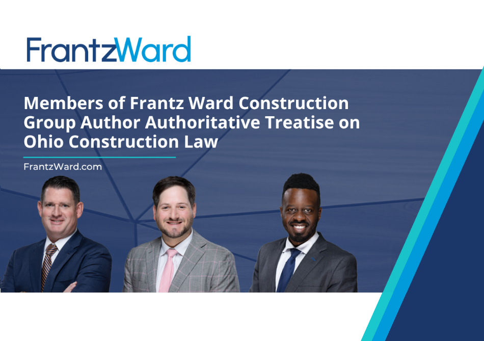 Members of Frantz Ward Construction Group Author Authoritative Treatise on Ohio Construction Law
