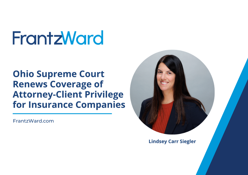 Ohio Supreme Court Renews Coverage of Attorney-Client Privilege for Insurance Companies